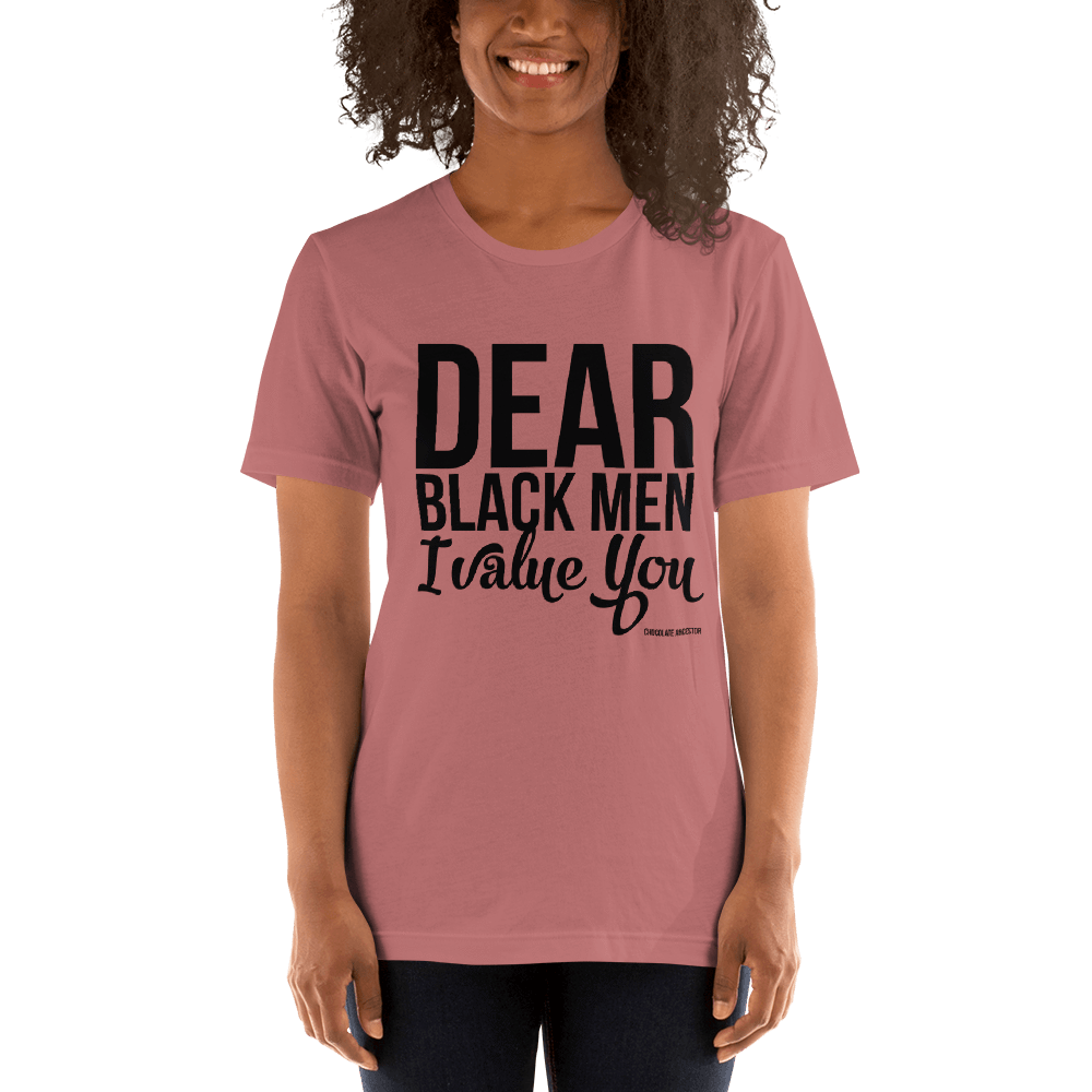 Dear Black Men I Value You Short-Sleeve Unisex T-Shirt - Chocolate Ancestor