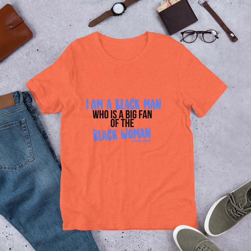 I Am A Black Man Who is a Big Fan of the Black Woman Short-Sleeve Unisex T-Shirt - Chocolate Ancestor