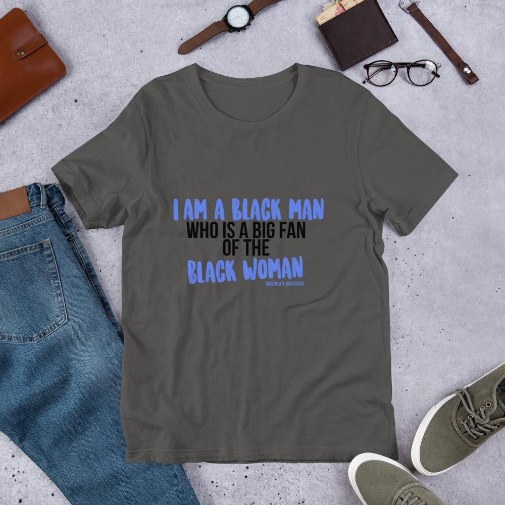 I Am A Black Man Who is a Big Fan of the Black Woman Short-Sleeve Unisex T-Shirt - Chocolate Ancestor