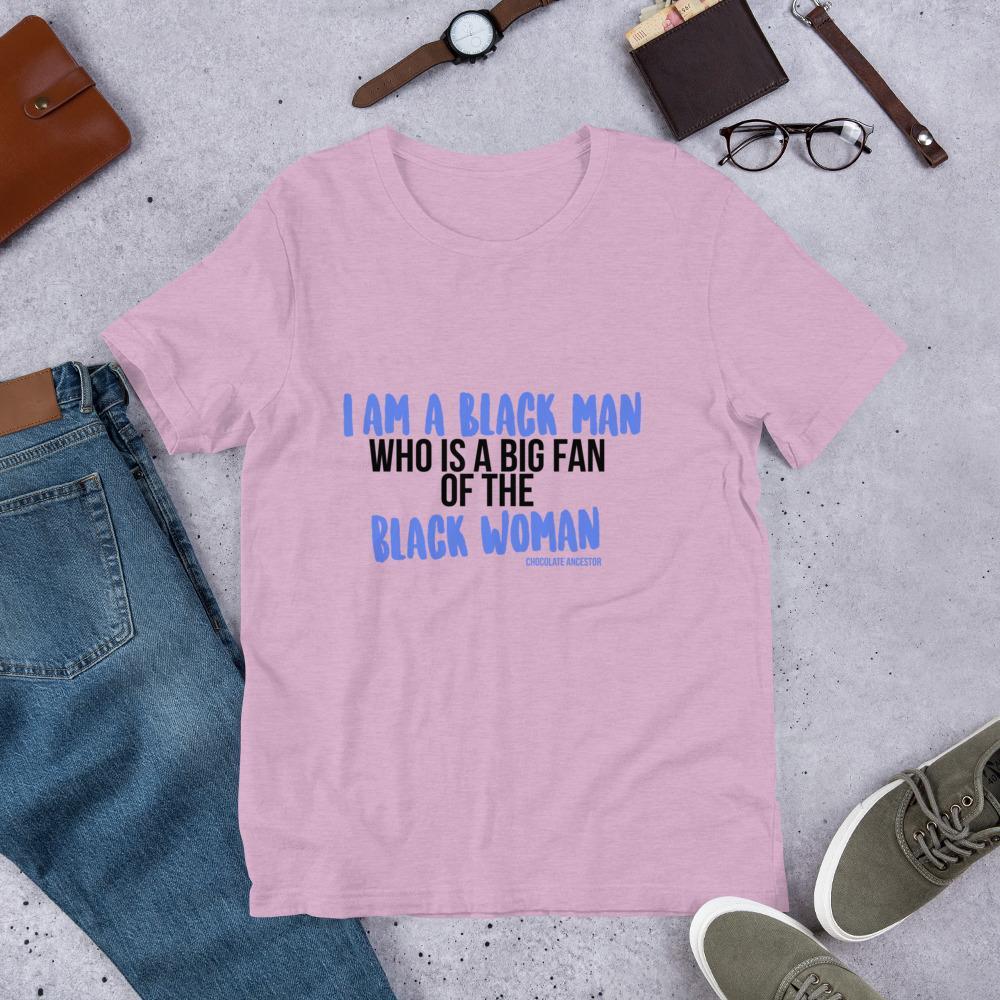 I Am A Black Man Who is a Big Fan of the Black Woman Short-Sleeve Unisex T-Shirt - Chocolate Ancestor