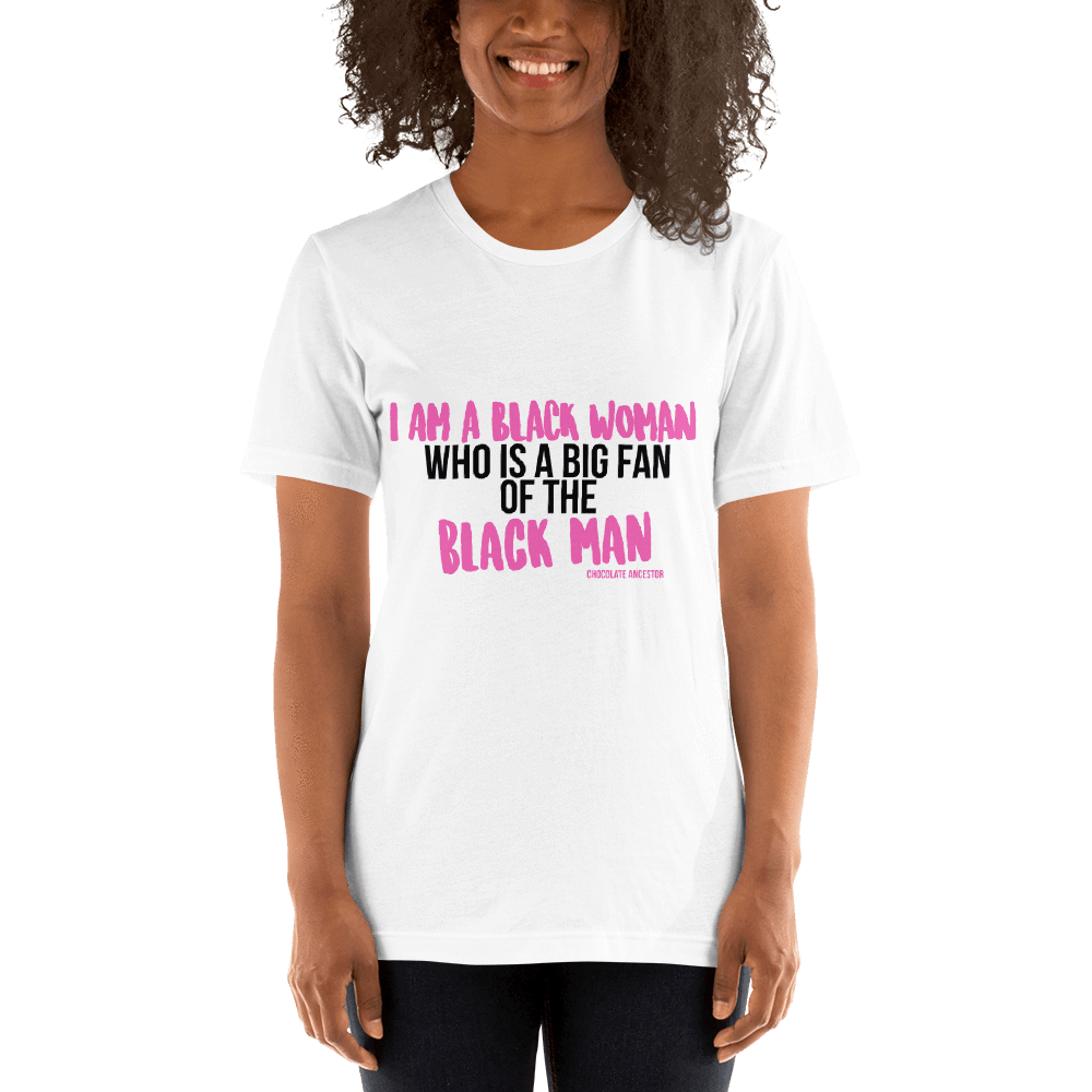 I Am A Black Woman Who is a Big Fan of the Black Man Short-Sleeve Unisex T-Shirt - Chocolate Ancestor