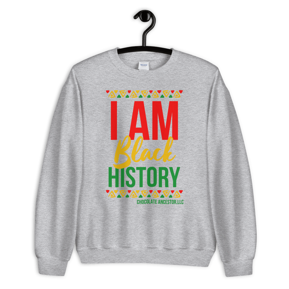 I Am Black History Unisex Sweatshirt - Chocolate Ancestor