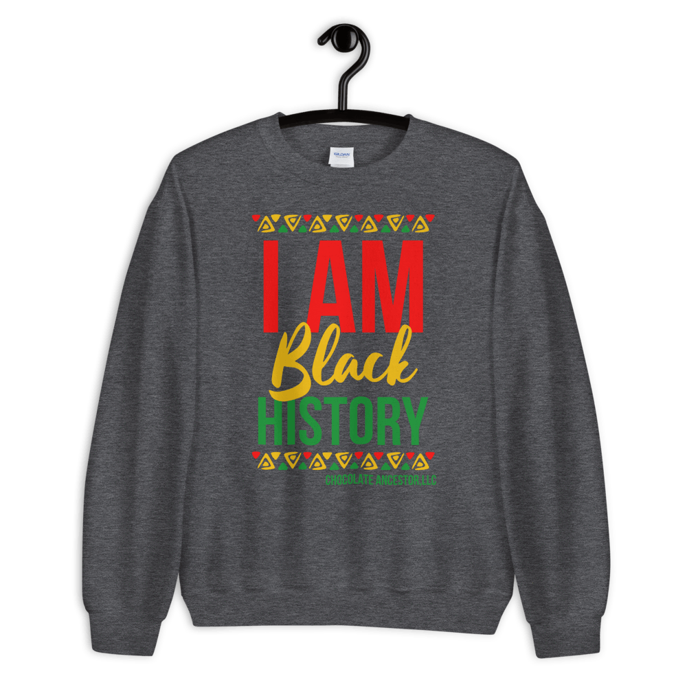 I Am Black History Unisex Sweatshirt - Chocolate Ancestor