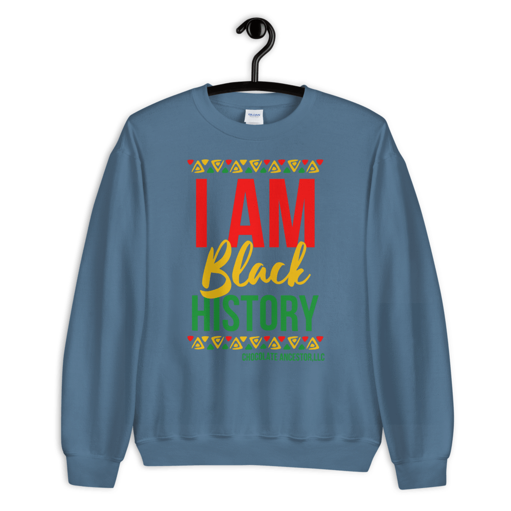 I Am Black History Unisex Sweatshirt - Chocolate Ancestor