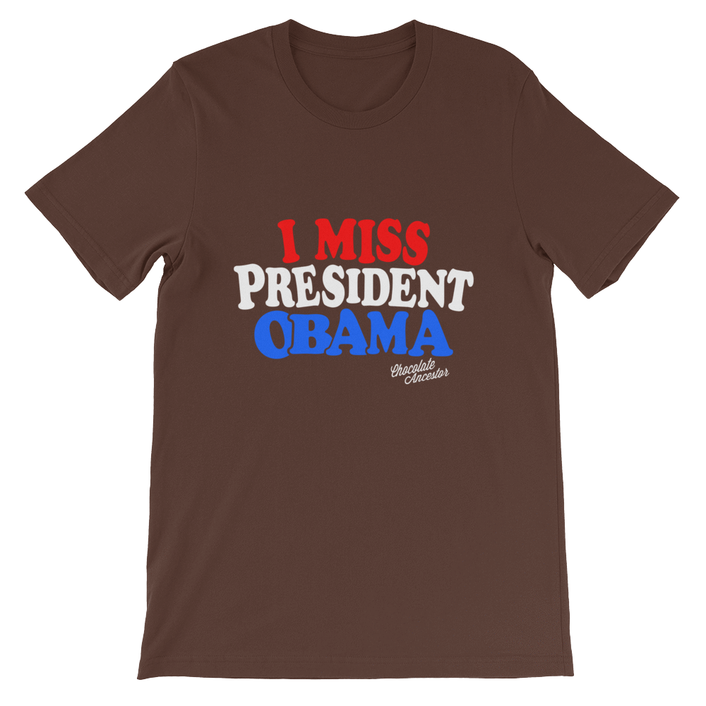 I Miss President Obama Short-Sleeve Unisex T-Shirt - Chocolate Ancestor