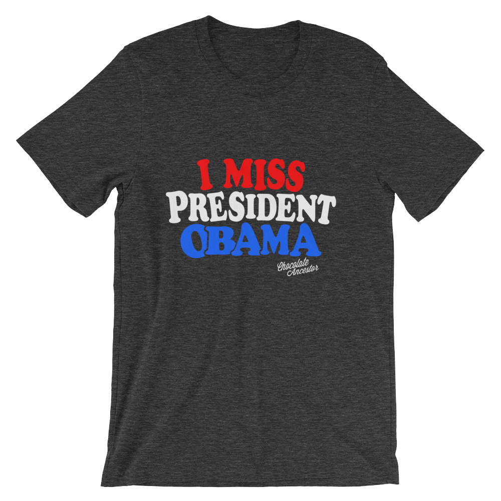 I Miss President Obama Short-Sleeve Unisex T-Shirt - Chocolate Ancestor