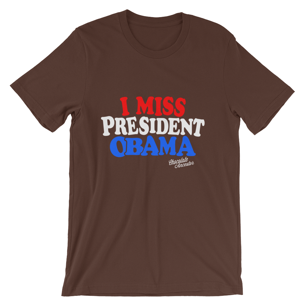 I Miss President Obama Short-Sleeve Unisex T-Shirt - Chocolate Ancestor