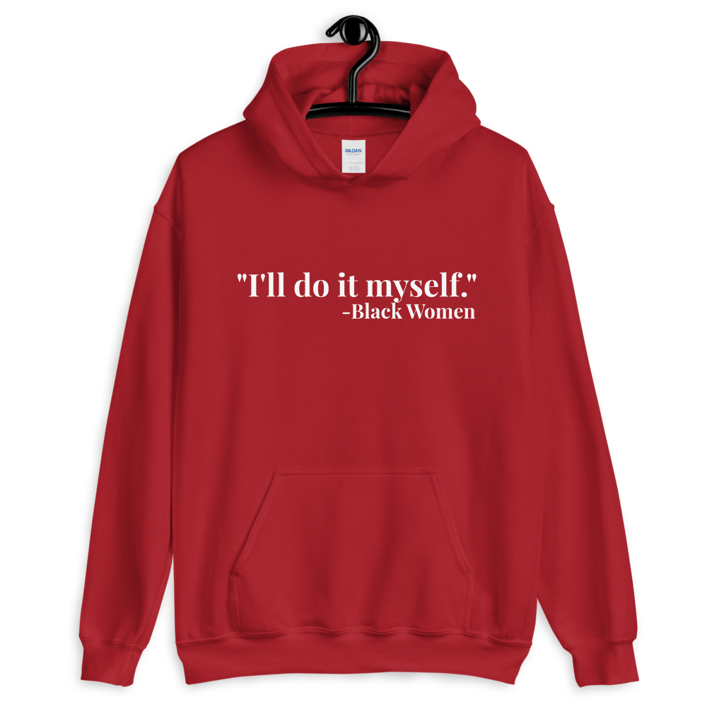 I'll do it myself Black Women Quote (white) Unisex Hoodie - Chocolate Ancestor