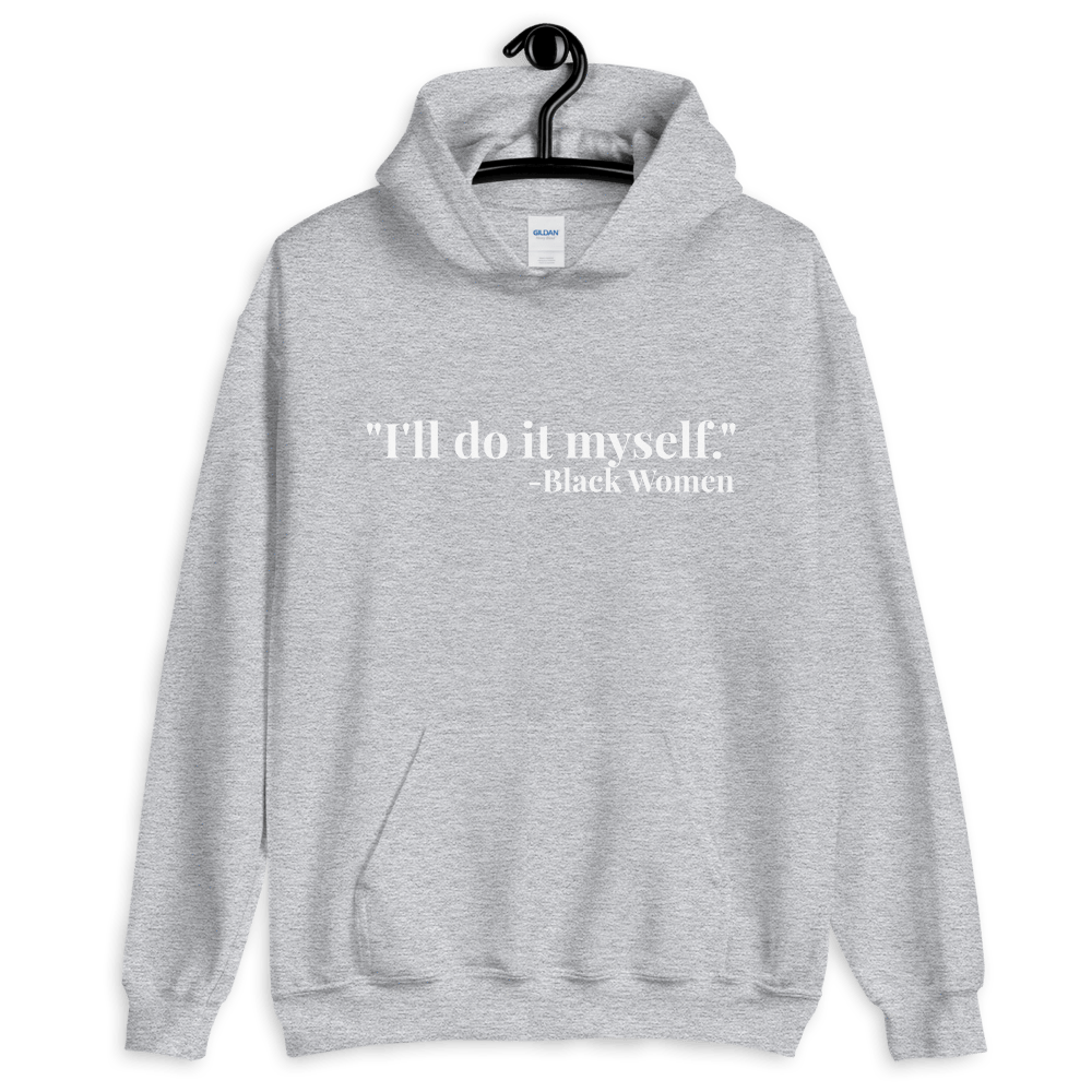 I'll do it myself Black Women Quote (white) Unisex Hoodie - Chocolate Ancestor