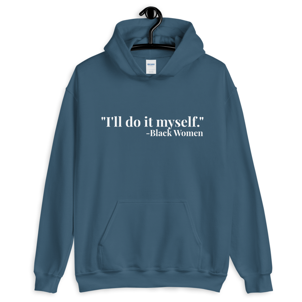 I'll do it myself Black Women Quote (white) Unisex Hoodie - Chocolate Ancestor