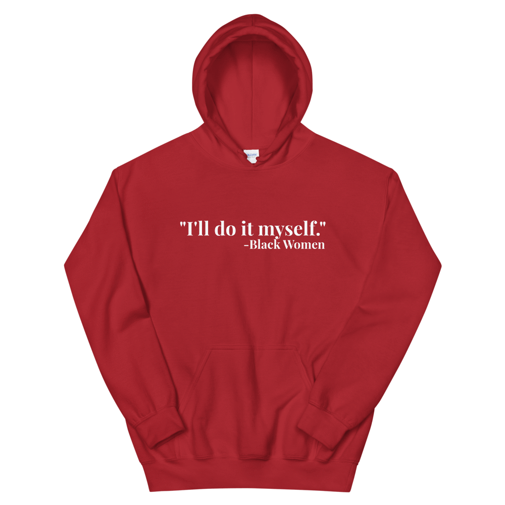 I'll do it myself Black Women Quote (white) Unisex Hoodie - Chocolate Ancestor