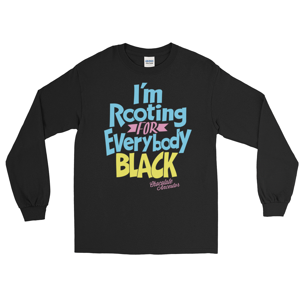 I'm Rooting for Everybody Black (BPY) Unisex Long Sleeve T-Shirt - Chocolate Ancestor