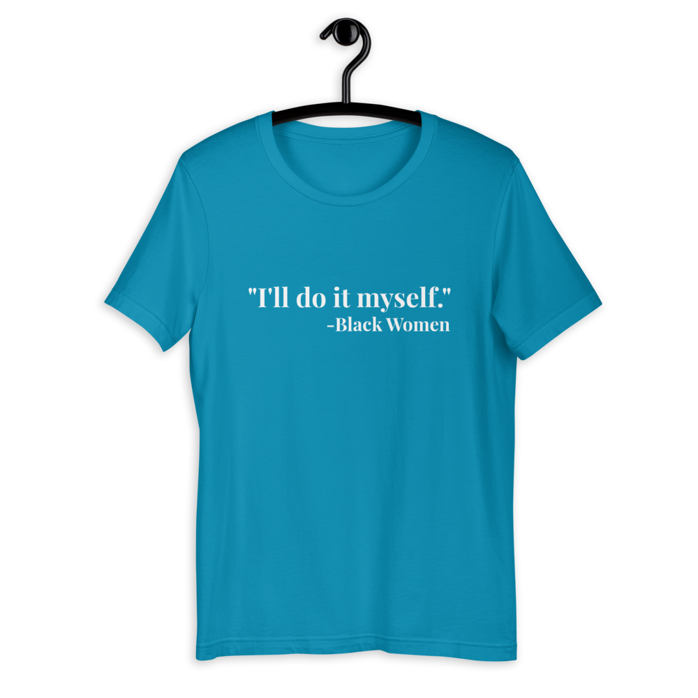 I'll do it myself Black Women Quote (white) Short-Sleeve Unisex T-Shirt - Chocolate Ancestor